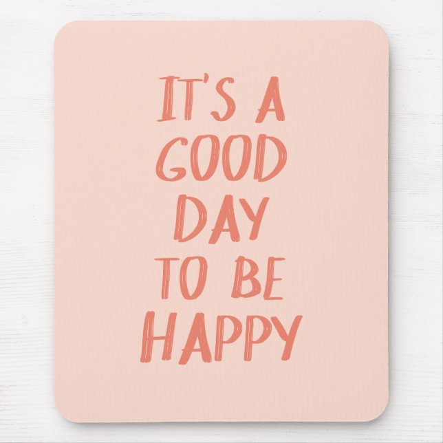 Positivity Quote Pink Coral Good Day to Be Happy Mouse Pad (Front)