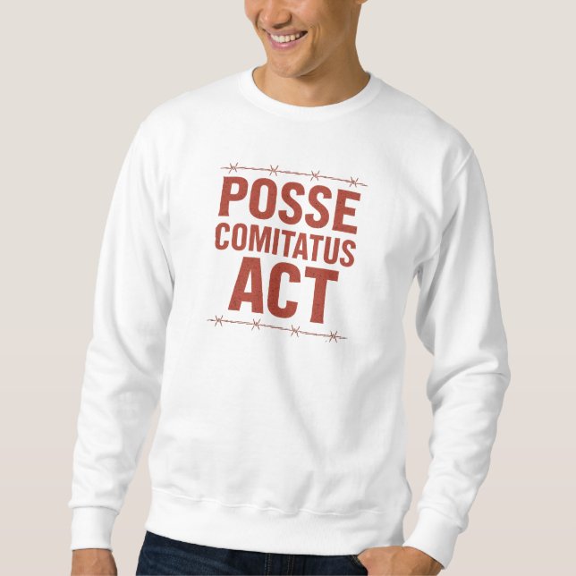 Posse Comitatus Act Distressed Barbed Wire Design Sweatshirt (Front)