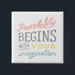 Possibility Begins With Your Imagination 15 Cm Square Badge<br><div class="desc">Possibility by Sue Schlabach. | SID23722</div>