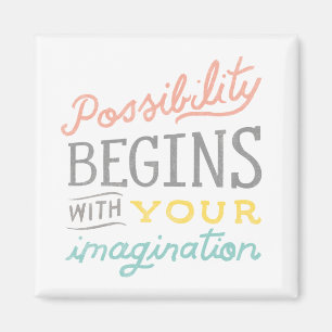 Possibility Begins With Your Imagination Magnet
