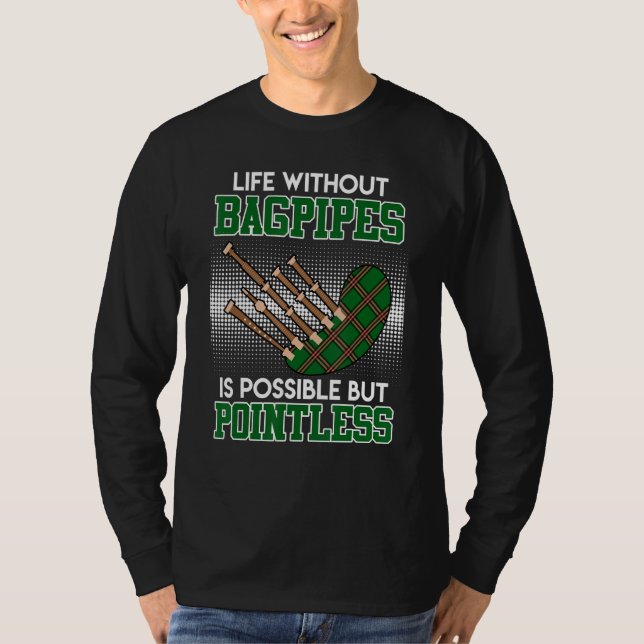 Possible but pointless life without bagpipes T-Shirt (Front)