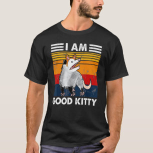 Possum I Am Good Kitty Fake Cat Retro Opossum Cut T-Shirt