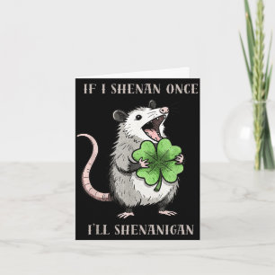 Possum if shenan ill shenanigan st patricks day card