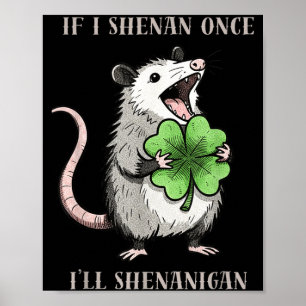 Possum if shenan ill shenanigan st patricks day poster
