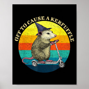 Possum off to cause a kerfuffle sarcastic wild poster