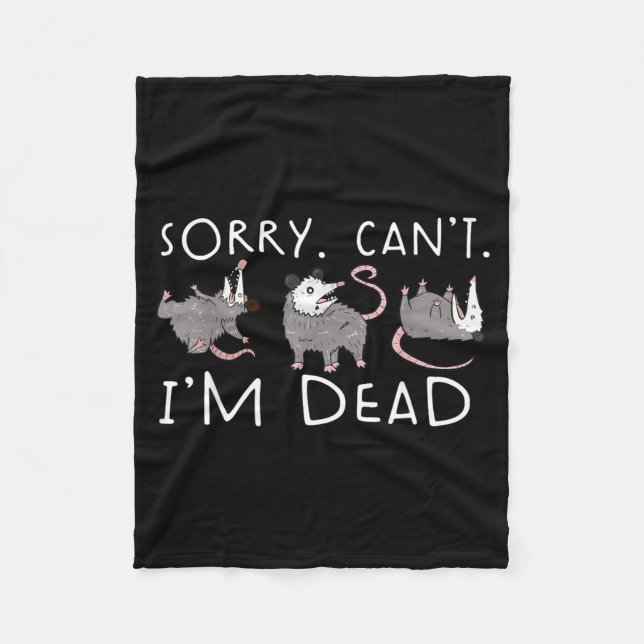 Possum Sorry Cant Im Dead Fleece Blanket (Front)