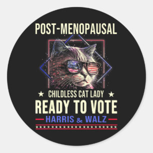 Post-menopausal Childless Cat Lady Ready To Vote K Classic Round Sticker