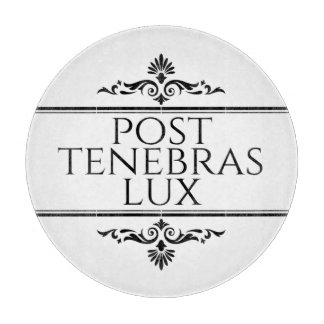 Post Tenebras Lux Cutting Board