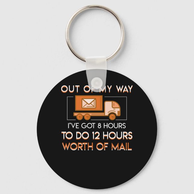 Postal Worker 8 Hours Do 12 Hours Worth Mail Key Ring (Front)