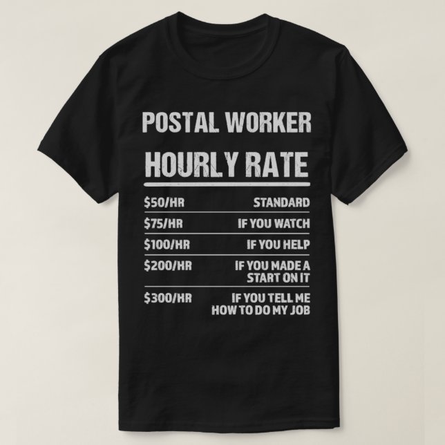Postal Worker Hourly Rate Funny Birthday Gift T-Shirt (Design Front)