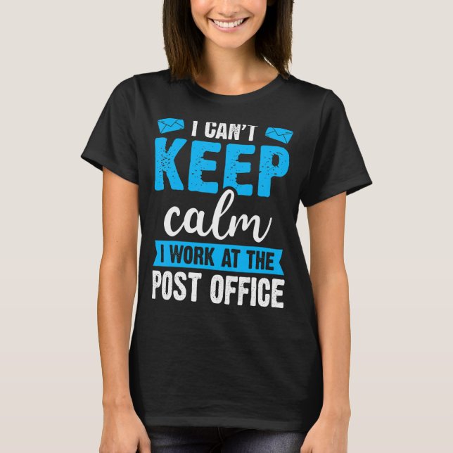 Postal Worker I Can't Keep Calm Mailman Mail Carri T-Shirt (Front)
