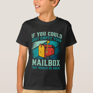Postal Worker If You Could Just Empty Your Mailbox T-Shirt