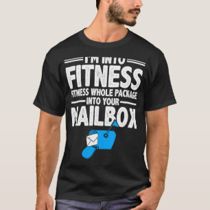 Postal Worker I'm Into Fitness Whole Package Mailm T-Shirt