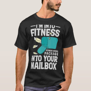 Postal Worker I'm Into Fitness Whole Package Mailm T-Shirt