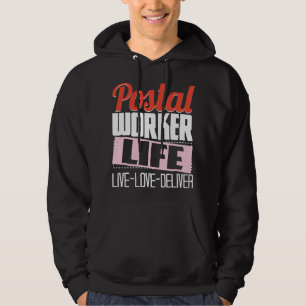 Postal Worker Life - Mailman Mailwoman Postman Mai Hoodie