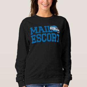 Postal Worker Mail Escort US Post Mailman Mail Ca Sweatshirt