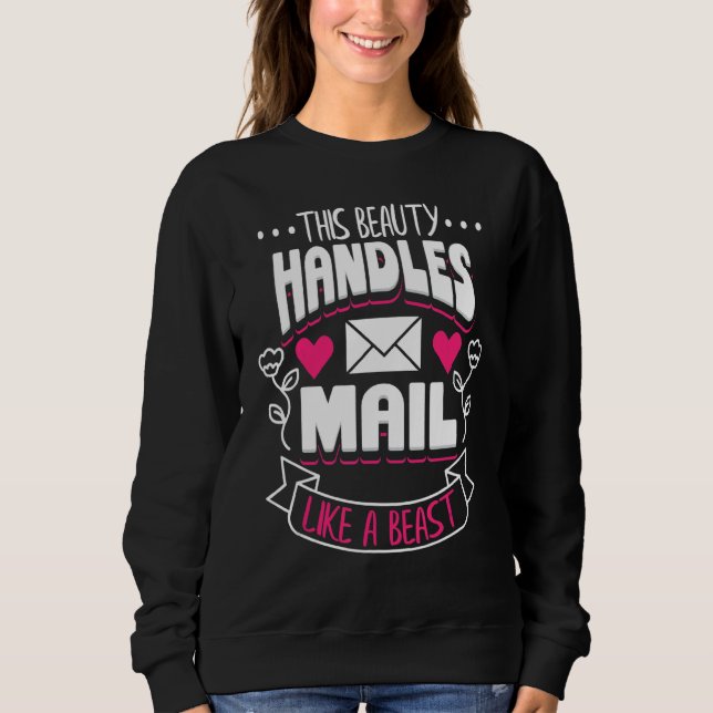 Postal Worker Mail Lady Carrier This Beauty Handle Sweatshirt (Front)