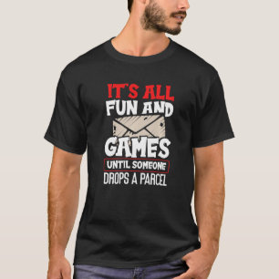 Postal Worker Mailman Its All Fun And Games Parcel T-Shirt