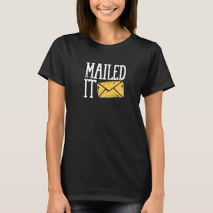Postal Worker Mailman Mailed It T-Shirt