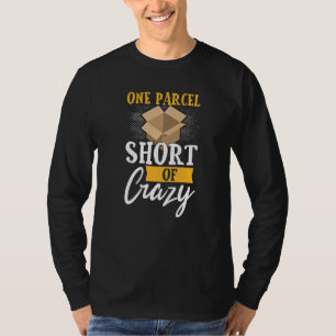 Postal Worker Mailman One Parcel Short Of Crazy T-Shirt