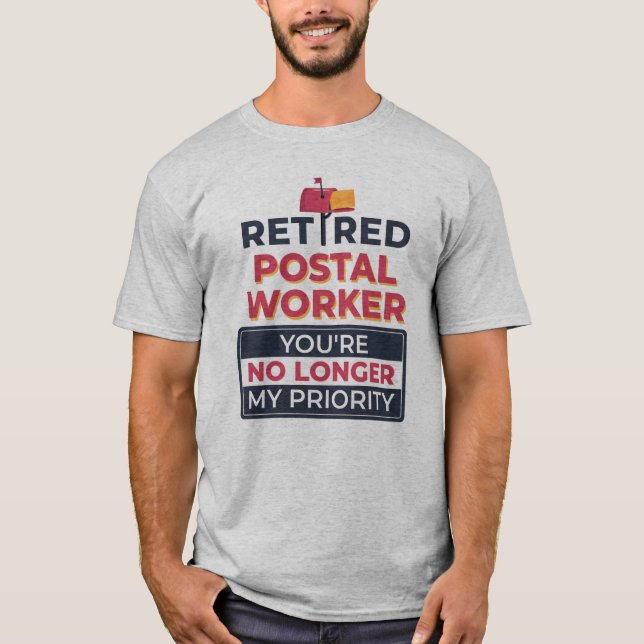 Postal Worker Retirement No Longer My Priority T-Shirt (Front)