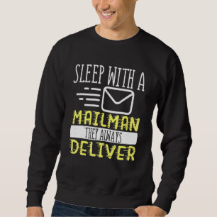 Postal Worker Sleep With A Mailman They Always Del Sweatshirt