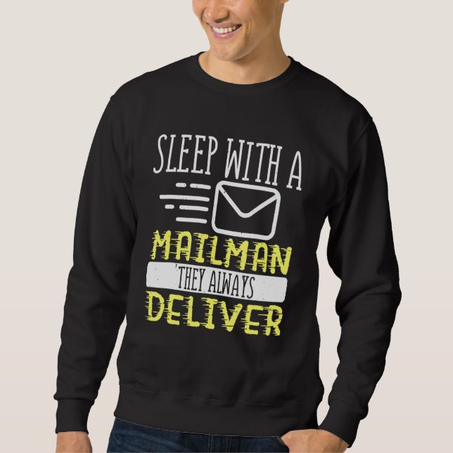 Postal Worker Sleep With A Mailman They Always Del Sweatshirt (Front)