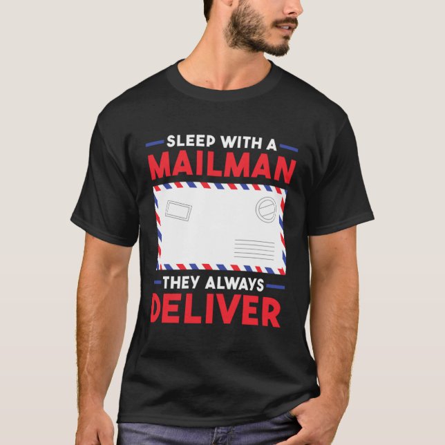 Postal Worker Sleep With A Mailman They Always Del T-Shirt (Front)
