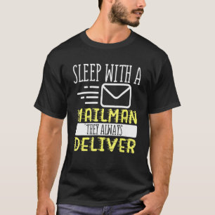 Postal Worker Sleep With A Mailman They Always Del T-Shirt