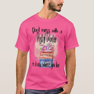Postal Worker We Know Where You Live Floral For Wo T-Shirt