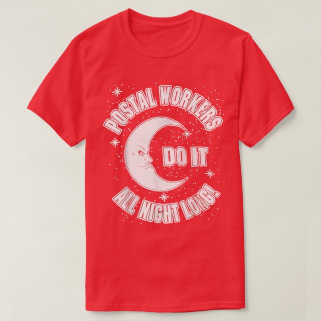 Postal Workers Do It All Night Long  T-Shirt (Design Front)