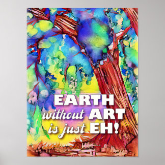 Poster, EARTH without ART is just EH! Poster