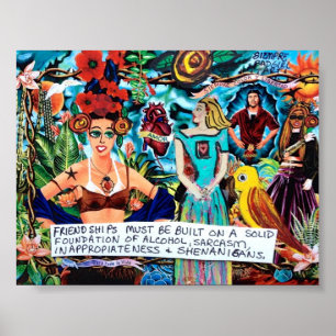 POSTER-FRIENDSHIPS SHOULD BE BUILT ON SHENANIGANS POSTER