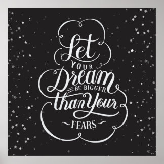 Poster-Let Your Dreams Be Bigger Than Fear Poster