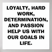 POSTER...LOYALTY, HARD WORK