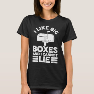 Postman Mail Carrier I Like Big Boxes And I Cannot T-Shirt