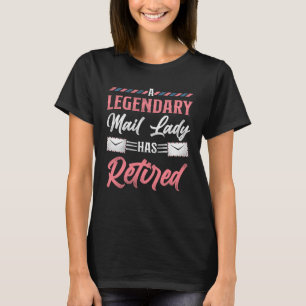 Postman Mailman Retired A Legendary Mail Lady Has T-Shirt