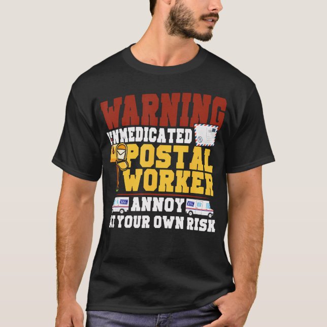 Postman Mailman Warning Unmedicated Postal Worker T-Shirt (Front)