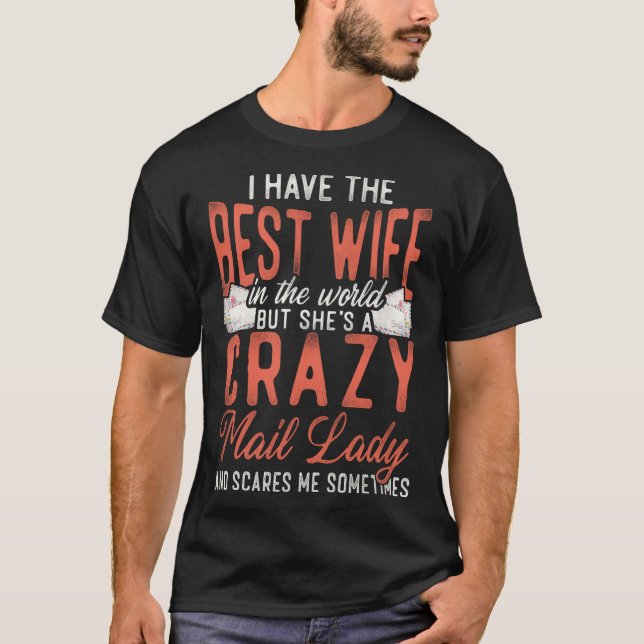 Postman Mailman Wife Husband Marriage I Have The B T-Shirt (Front)
