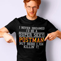 Postman Never Dreamed Funny Postal Carrier