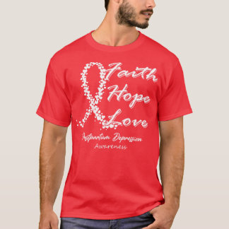 Postpartum Depression Awareness Faith Hope Love In T-Shirt