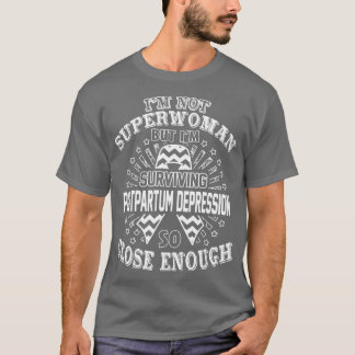 Postpartum Depression Awareness Im Not Superwoman T-Shirt