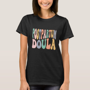 Postpartum Doula Birth Doulas Newborn Labour Coach T-Shirt