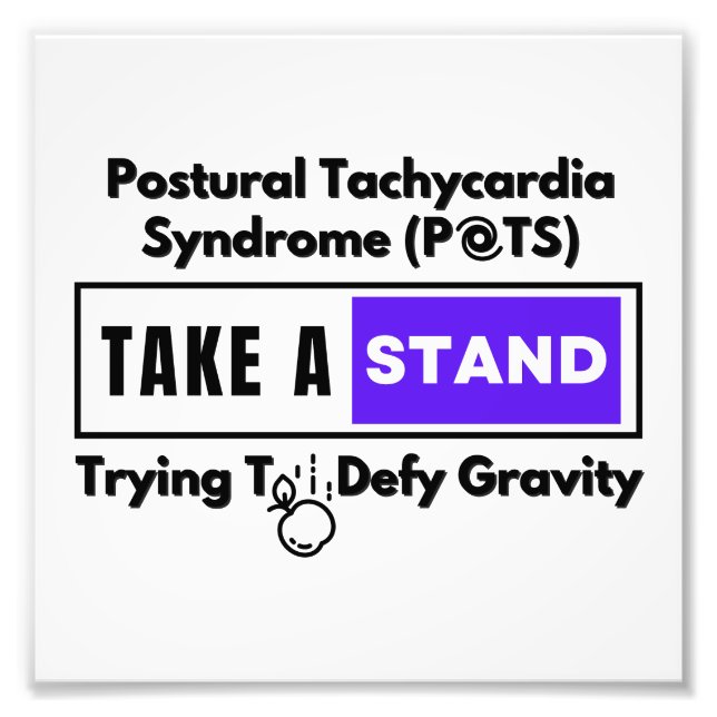 Postural Tachycardia Syndrome (POTS) Defy Gravity  Photo Print (Front)