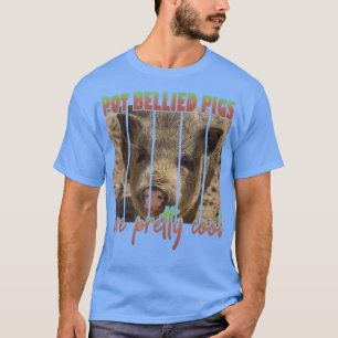 Pot Bellied Pigs Are Pretty Cool5073 T-Shirt