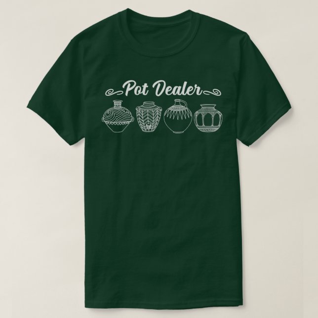 Pot Dealer Funny Pottery Design T-Shirt (Design Front)