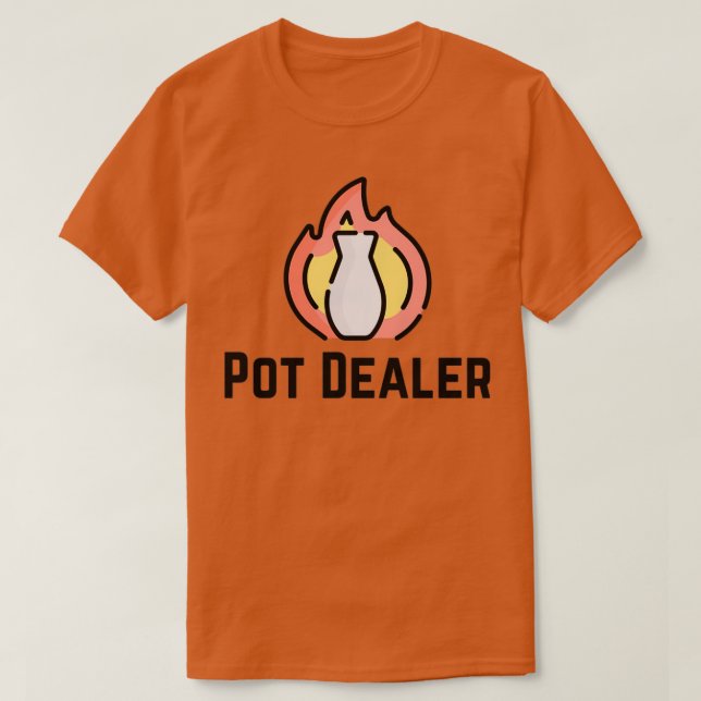 Pot Dealer Pottery Ceramics Clay 2 T-Shirt (Design Front)