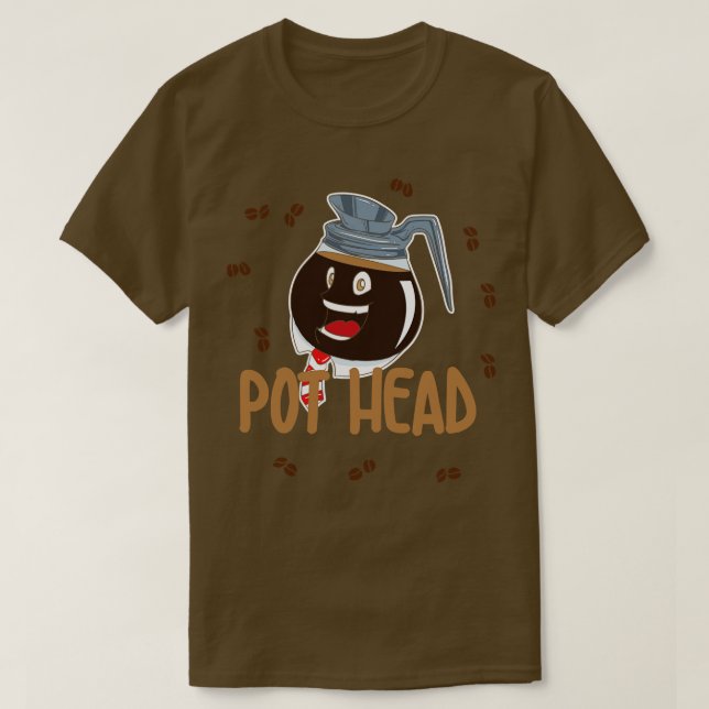 Pot Head Coffee Lover Shirt (Design Front)