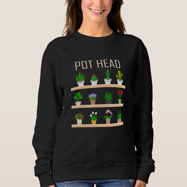 Pot Head Plant For Men Women Sweatshirt (Front)