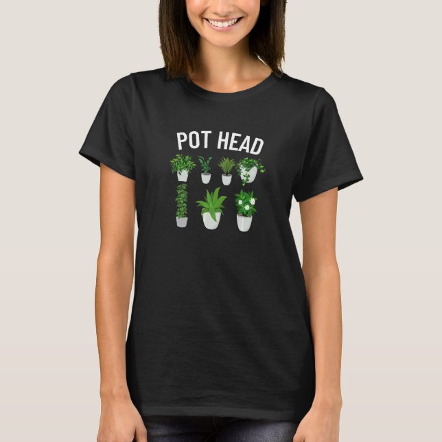 Pot Head Plant  Gardener T-Shirt (Front)